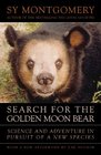 Search for the Golden Moon Bear: Science and Adventure in Pursuit of a New Species