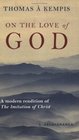 On the Love of God: A Modern Rendition of The Imitation of Christ