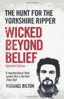 Wicked Beyond Belief The Hunt for the Yorkshire Ripper