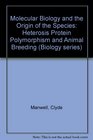 Molecular biology and the origin of species Heterosis protein polymorphism and animal breeding