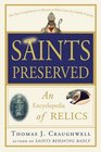 Saints Preserved: An Encyclopedia of Relics