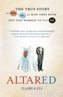 Altared The True Story of a She a He and How They Both Got Too Worked Up About We