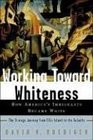 Working Toward Whiteness How America's Immigrants Become White The Strange Journey from Ellis Island to the Suburbs