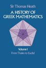 A History of Greek Mathematics From Thales to Euclid