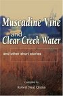 Muscadine Vine and Clear Creek Water and other short stories
