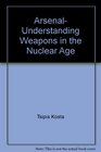 Arsenal understanding weapons in the nuclear age