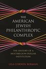 The American Jewish Philanthropic Complex The History of a MultibillionDollar Institution