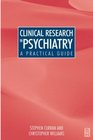 Clinical Research in Psychiatry A Practical Guide