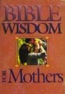 Bible Wisdom for Mothers