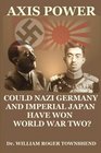 Axis Power: Could Nazi Germany and Imperial Japan have won World War II?