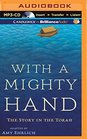 With a Mighty Hand The Story in the Torah