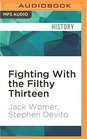 Fighting With the Filthy Thirteen The World War II Story of Jack WomerRanger and Paratrooper