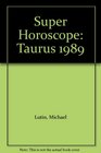 Super Horoscope Taurus 1989