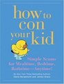 How To Con Your Kids