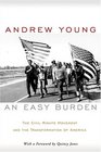 An Easy Burden The Civil Rights Movement and the Transformation of America