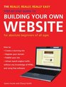 The Really Really Really Easy StepbyStep Guide to Building Your Own Website For Absolute Beginners of All Ages