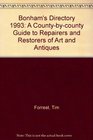 Bonham's Directory 1993 A Countybycounty Guide to Repairers and Restorers of Art and Antiques