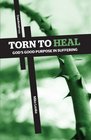 Torn to Heal God's Good Purpose in Suffering