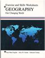 Geography Our Changing WorldExercise and Skills Worksheets