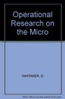 Operational Research on the Micro