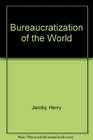 Bureaucratization of the World
