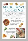 Microwave Cooking An essential guide to fast and delicious healthy cooking in minutes