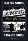 Yankees Coming Yankees Going New York Yankee Player Transactions 1903 Through 1999