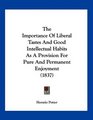 The Importance Of Liberal Tastes And Good Intellectual Habits As A Provision For Pure And Permanent Enjoyment