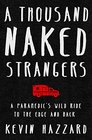 A Thousand Naked Strangers A Paramedic's Wild Ride to the Edge and Back