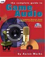 The Complete Guide to Game Audio For Composers Musicians Sound Designers and Game Developers