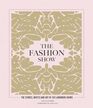 The Fashion Show The stories invites and art of 300 landmark shows