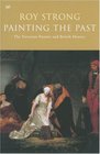 Painting the Past The Victorian Painter and British History