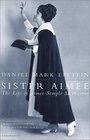 Sister Aimee The Life of Aimee Semple McPherson
