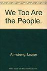 We Too Are the People