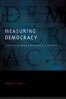 Measuring Democracy A Bridge between Scholarship and Politics