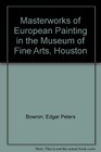 Masterworks of European Painting in the Museum of Fine Arts Houston