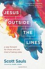 Jesus Outside the Lines A Way Forward for Those Who Are Tired of Taking Sides