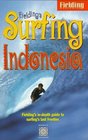Fielding's Surfing Indonesia  Fielding's InDepth Guide to Boarding on the World's Largest Archipelago