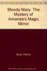 Bloody Mary The Mystery of Amanda's Magic Mirror
