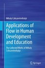 Applications of Flow in Human Development and Education The Collected Works of Mihaly Csikszentmihalyi