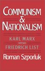 Communism and Nationalism Karl Marx Versus Friedrich List