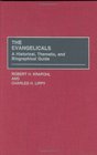 The Evangelicals  A Historical Thematic and Biographical Guide