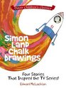 Simon in the Land of Chalk Drawings Four Stories That Inspired the TV Series