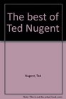 The best of Ted Nugent