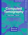 Computed Tomography A Study Guide and Review
