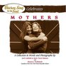 Chicken Soup for the Soul Celebrates Mothers  A Collection in Words and Photographs