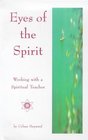 Eyes of the Spirit Working With a Spiritual Teacher