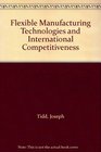 Flexible Manufacturing Technologies and International Competitiveness