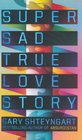 Super Sad True Love Story  A Novel