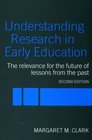 Understanding Research in Early Education The Relevance for the Future of Lessons from the Past